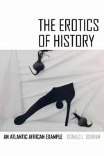 The Erotics of History af Donald L. Donham