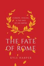 The Fate of Rome af Kyle Harper