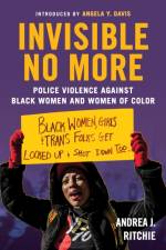 Invisible No More af Andrea Ritchie