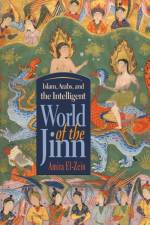 Islam, Arabs, and the Intelligent World of the Jinn af Amira El-Zein