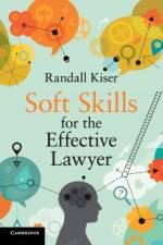 Soft Skills for the Effective Lawyer af Randall Kiser