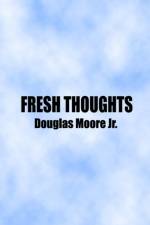 Fresh Thoughts af Douglas Moore