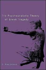 The Psychoanalytic Theory of Greek Tragedy af C. Fred Alford