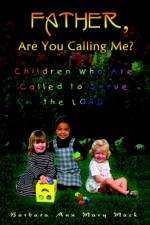 Father, are You Calling Me? af Barbara Ann Mary Mack