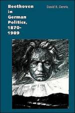 Beethoven in German Politics, 1870-1989 af David B. Dennis