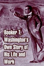 Booker T. Washington's Own Story of His Life and Work af Booker T Washington