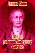 Life of Johann Wolfgang Goethe