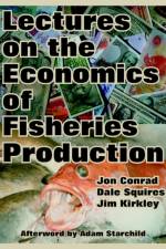 Lectures on the Economics of Fisheries Production af Professor of Economics Dale (Noaa) Squires