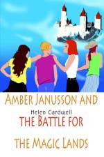 Amber Janusson and the Battle for the Magic Lands af Helen Cardwell