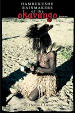 The Hambukushu Rainmakers of the Okavango af Thomas J Larson