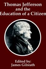 Thomas Jefferson and the Education of a Citizen