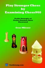 Play Stronger Chess by Examining Chess960 af Gene Milener