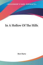 In A Hollow Of The Hills af Bret Harte