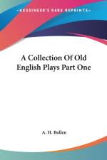 Collection Of Old English Plays Part One af A. H. Bullen