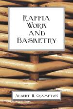 Raffia Work And Basketry af Albert H. Crampton