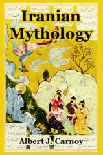Iranian Mythology af Albert J Carnoy