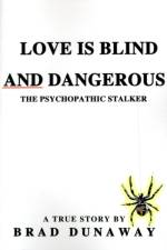 Love is Blind and Dangerous af Brad Dunaway