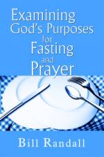 Examining God's Purposes for Fasting and Prayer af Bill Randall
