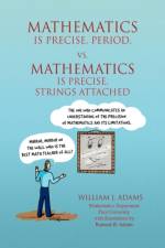 Math Is Precise, Period, vs. Math Is Precise, Strings Attached af William J (Rio Tinto Salt Lake City Utah USA) Adams