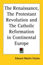 Renaissance, The Protestant Revolution and The Catholic Reformation in Continental Europe af Edward Maslin Hulme