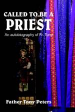 Called to be A Priest af Tony Peters