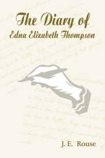 The Diary of Edna Elizabeth Thompson af J. E. Rouse