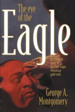 The Eye of the Eagle af George A Montgomery