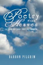 Poetry from Heaven af Barron Pilgrim