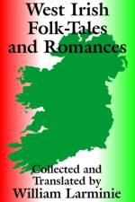 West Irish Folk-Tales and Romances