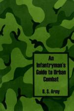 An Infantryman's Guide to Urban Combat