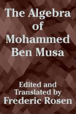 The Algebra of Mohammed Ben Musa