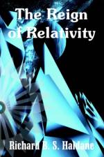 Reign of Relativity af Richard B S Haldane