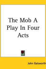 Mob A Play In Four Acts af John Galsworthy