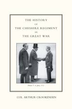 History of the Cheshire Regiment in the Great War af Arthur Crookenden