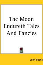 Moon Endureth Tales And Fancies af John Buchan