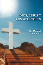 Dios, Jesus y Los Apostoles af Dr Manuel Viamonte