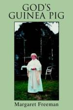 God's Guinea Pig af Margaret (University of Sheffield) Freeman