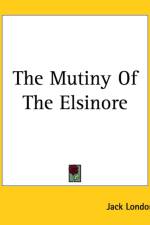 Mutiny Of The Elsinore af Jack London