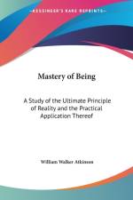 Mastery of Being af William Walker Atkinson