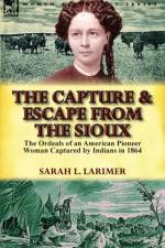 The Capture and Escape from the Sioux af Sarah L Larimer