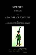 Scenes in the Life of a Soldier of Fortune af By a Member of the Imperial Guard