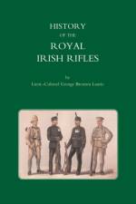 History of the Royal Irish Rifles af Lieut Col George Brenton Laurie