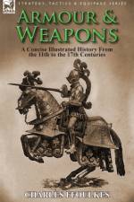 Armour & Weapons af Charles ffoulkes