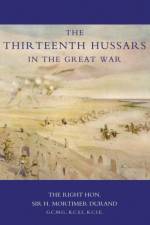 Thirteenth Hussars in the Great War af Sir H. Mortimer Durand