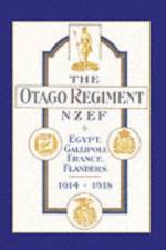 Official History of the Otago Regiment in the Great War 1914-1918 af Lieutenant A E Byrne