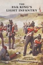 Eighty-fifth King's Light Infantry (now 2nd Battn. the King's Shropshire Light Infantry) af Col W Rogerson