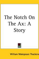 Notch On The Ax af William Makepeace Thackeray