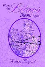 When the Lilacs Bloom Again af Kathe Bryant