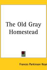 Old Gray Homestead af Frances Parkinson Keyes