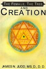 The Female, the Tree, and Creation af James N Judd